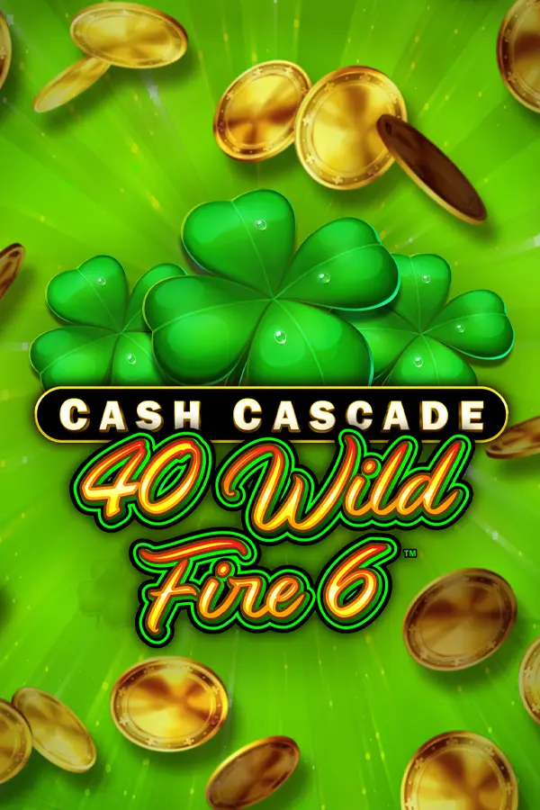 Cash Cascade – 40 Wild Fire 6